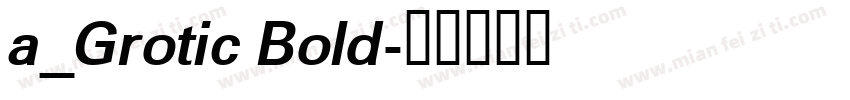 a_Grotic Bold字体转换